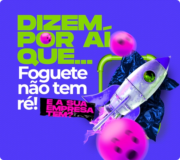 Dizem por aí que foguete não tem ré! E a sua empresa tem?
