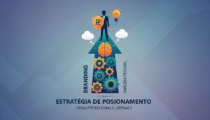 Estratégia de Posicionamento para Profissionais Liberais: Branding e Imagem Pessoal